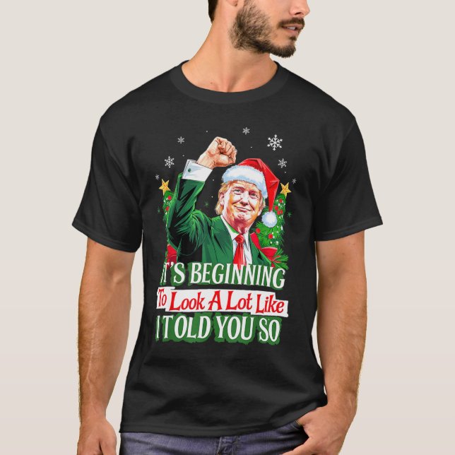 Camiseta Trump Está começando a parecer muito como eu disse (Frente)