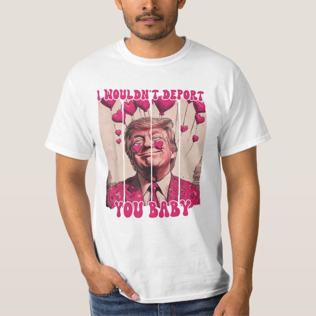 Camiseta Trump, eu não te deportaria, querida. (Frente)