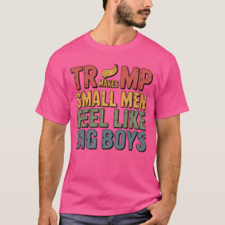 CAMISETA TRUMP FAZ HOMENS PEQUENOS SE SENTAREM COMO GRANDES