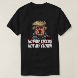 Camiseta Trump: "Não Meu Circo, Não Meu Palhaço"
