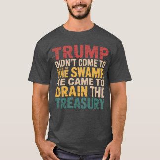 Camiseta Trump não veio drenar o pântano, ele veio para d