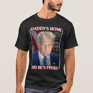 Camiseta Trump Papai Está em Casa E Ele Está Furioso 2025 P