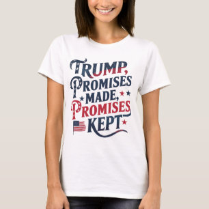 Camiseta Trump, Promessas Feitas, Promessas Cumpridas 