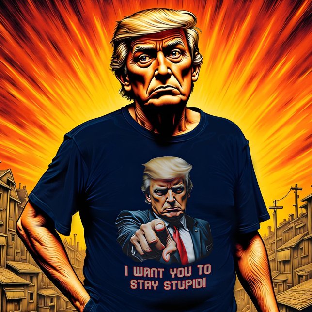 Camiseta Trump stay stupid (Criador carregado)