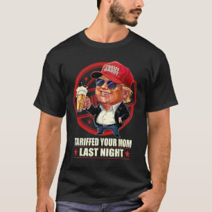 Camiseta Trump Tarifou sua mãe ontem à noite Pai 1