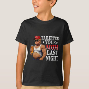 Camiseta Trump Tarifou sua mãe ontem à noite Pai 4