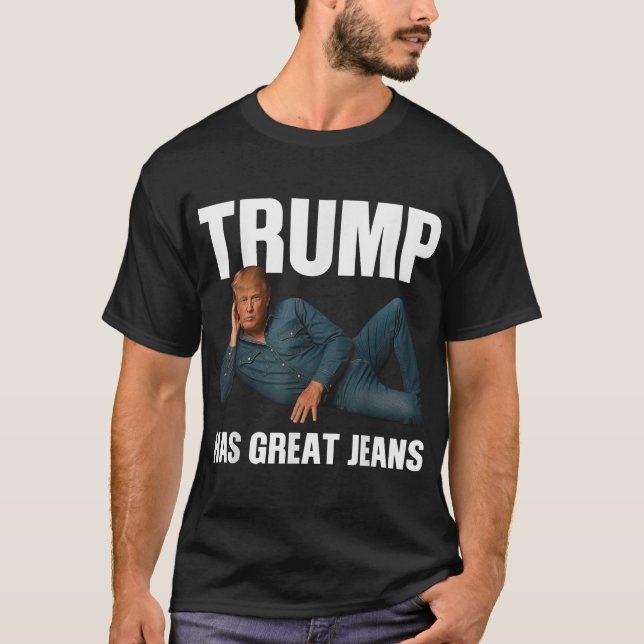 Camiseta Trump Tem Jeans Excelentes Dizendo (Frente)
