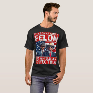 Camiseta Trump Vance Vai levar um Felon e um Hillbill