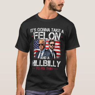 Camiseta Trump Vance Vai levar um Felon e um Hillbill