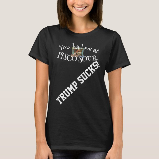 Camiseta Trump Você me conquistou com PISCO SOUR (Frente)