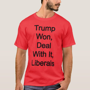 Camiseta Trump Won, Lida Com Os Liberais