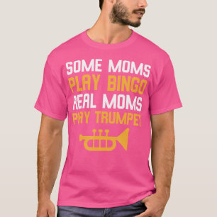 Camiseta Trumpeter Algumas Mães Jogam Bingo Real Mães Jogam