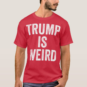 Camiseta TrumpIsWeird 1