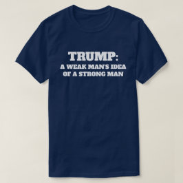 Camiseta "Trunfo: A ideia de um homem fraco de um homem