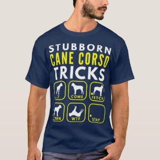 Camiseta Truques de Cane Corso Stubborn - Formação de Cães