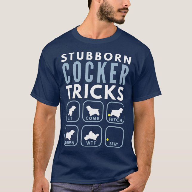 Camiseta Truques de Cocker Espanhol Stubborn - Formação de  (Frente)