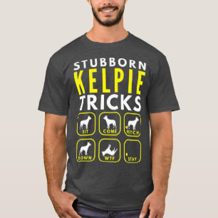 Camiseta Truques Kelpie Stubborn - Prêmio de Formação de Cã