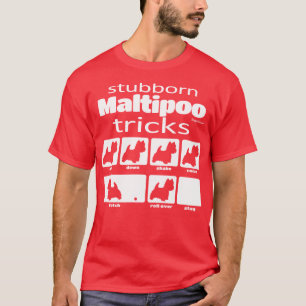 Camiseta Truques Maltipoo Stubborn