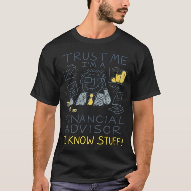 Camiseta Trust Me I’m A Financial Advisor I Know Stuff Fun (Frente)