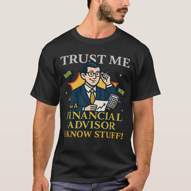 Camiseta Trust Me I’m A Financial Advisor I Know Stuff Fun (Frente)