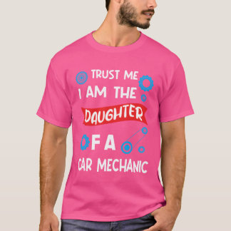 Camiseta Trust me Im the Daughter of Car Mechanic friends g