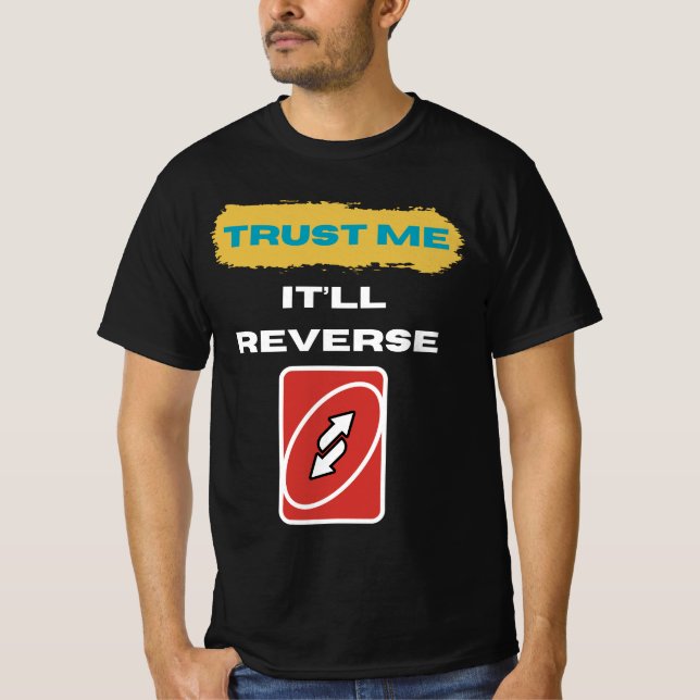 Camiseta Trust Me It’ll Reverse Trader Humor Art (Frente)