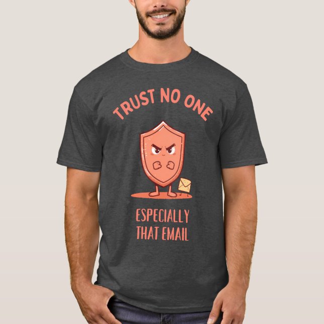 Camiseta Trust No One, Especially That Email (Frente)