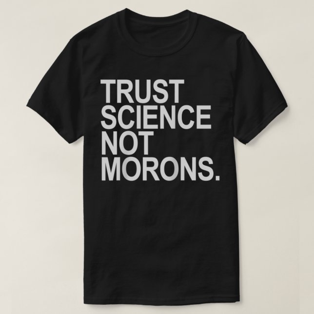 Camiseta Trust Science Not Morons  (Frente do Design)