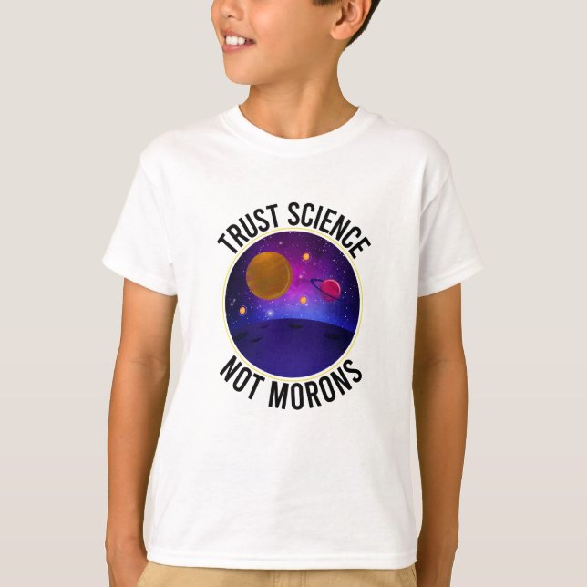 Camiseta Trust Science Not Morons - Engraçado Science (Frente)
