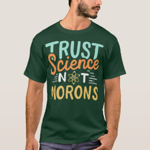 Camiseta Trust Science Not Morons Premium