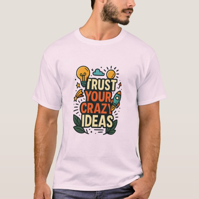 Camiseta Trust Your Crazy Ideas  (Frente)