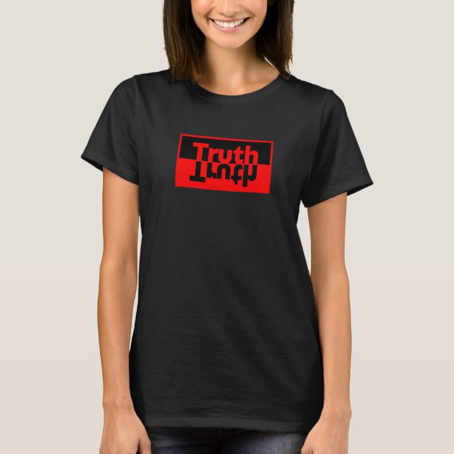 Camiseta Truth Be Real be straight up keep it real fact hon (Frente)