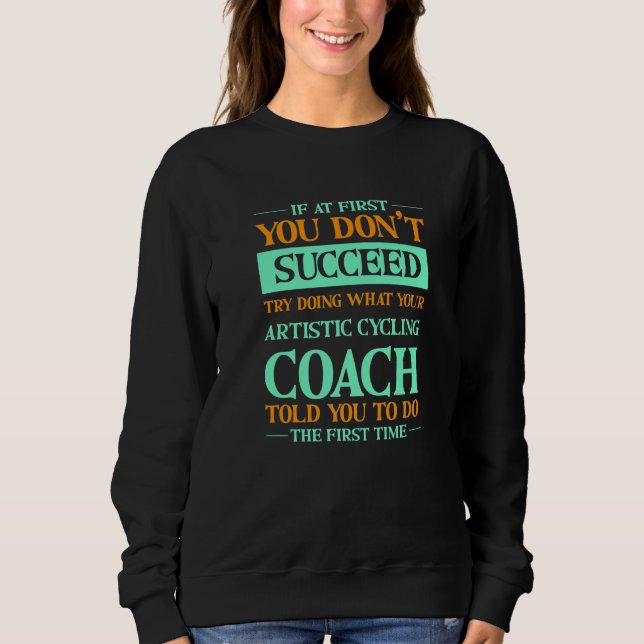 Camiseta Try Doing What Your Artistic Cycling Coach Told Yo (Frente)