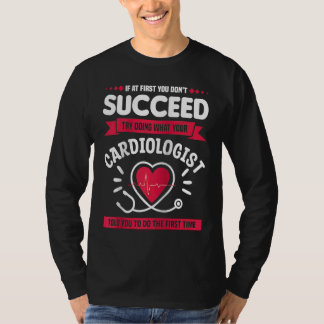 Camiseta Try Doing What Your Cardiologist Told You To Do Ca