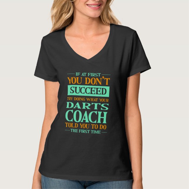Camiseta Try Doing What Your Darts Coach Told You  Dart Pla (Frente)