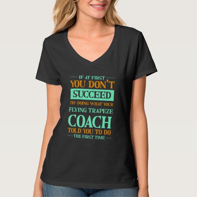 Camiseta Try Doing What Your Flying Trapeze Coach Told You  (Frente)