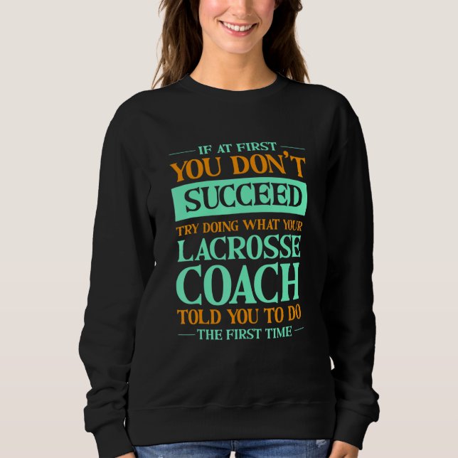 Camiseta Try Doing What Your Lacrosse Coach Told You   (Frente)