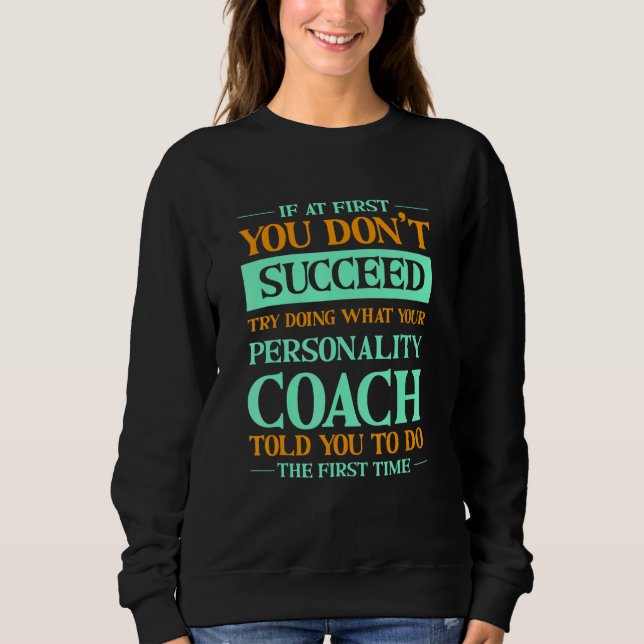 Camiseta Try Doing What Your Personality Coach Told You  1 (Frente)