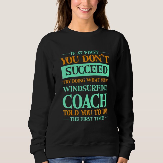 Camiseta Try Doing What Your Windsurfing Coach Told You   (Frente)