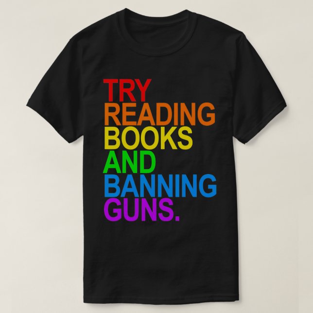 Camiseta TRY READING BOOKS AND BANNING GUNS  Gay animal  (Frente do Design)