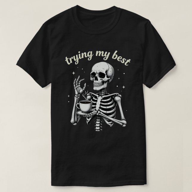 Camiseta Trying My Best Funny Skeleton Coffee Halloween (Frente do Design)