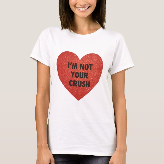 Camiseta Tshirt Im not your crush (Frente)