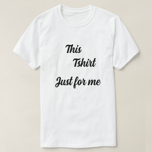 Camiseta Tshirt men just for me (Frente do Design)