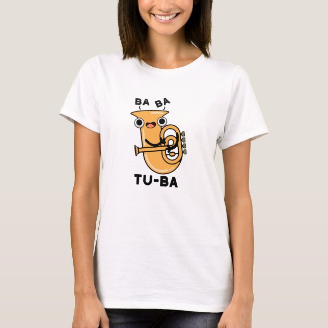 Camiseta Tu-ba Funny Tuba Puns (Frente)