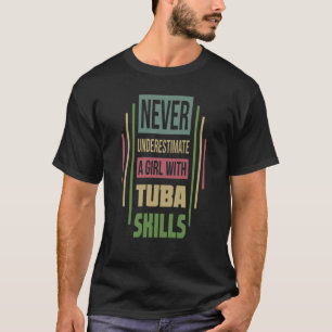 Camiseta Tuba Habilidades Nunca Subestima Uma Garota