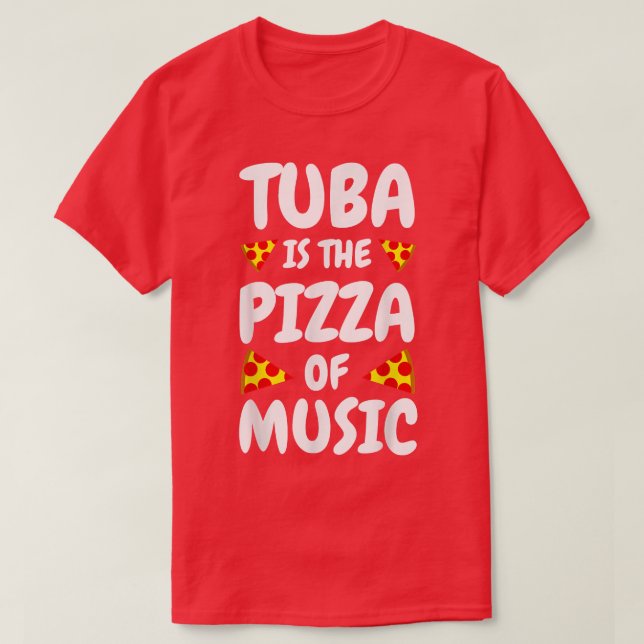 Camiseta Tuba Is The Pizza Of Musictuba Player Gifts Tuba N (Frente do Design)