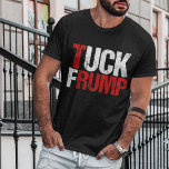 Camiseta Tuck Frump Funny Anti Donald Trump<br><div class="desc">Tuck Frump. Um design político engraçado para a resistência a um protesto ou manifestação contra Trump. Temos de o impedir devido à colusão com a Rússia. Presente de humor anti-Trump.</div>