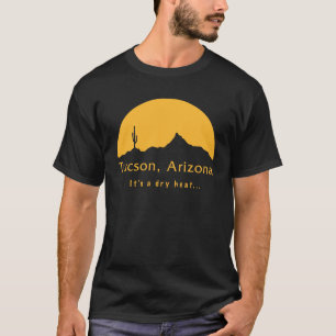 Camiseta Tucson, Arizona, é um calor seco...