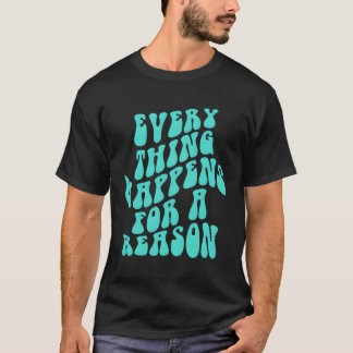 Camiseta Tudo Acontece Por Uma Razão