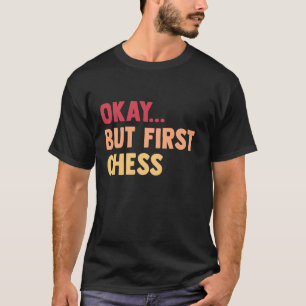Camiseta Tudo bem.. Mas Primeiro Tabuleiro de Xadrez - Cria